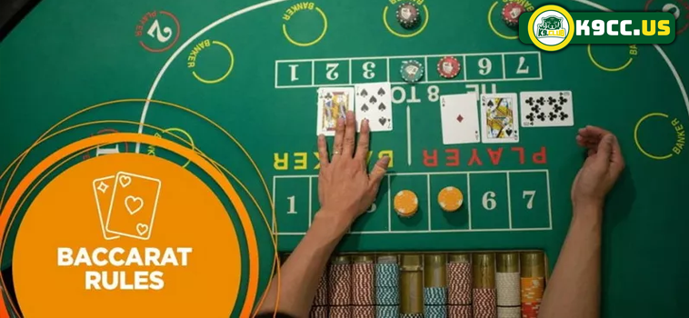 Hướng Dẫn Chơi Baccarat Cho Người Mới Tại K9CC 2 Quy Tắc Cơ Bản Của Baccarat